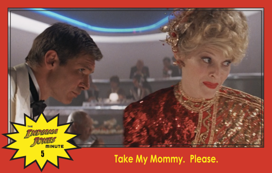 Temple of Doom Minute 5: Take My Mommy. Please.