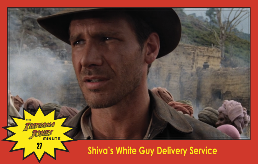 Temple of Doom Minute 27: Shiva’s White Guy Delivery Service