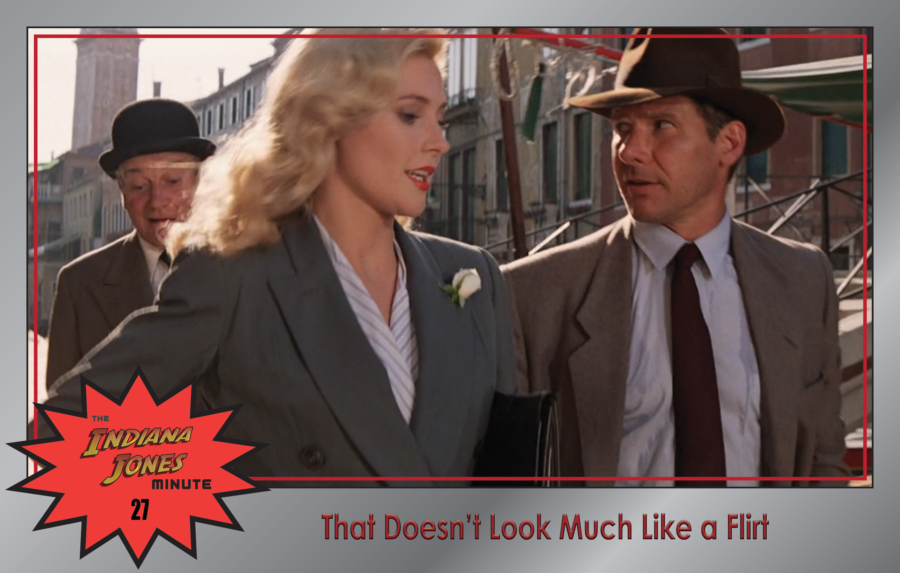 Last Crusade 27: That Doesn’t Look Much Like a Flirt