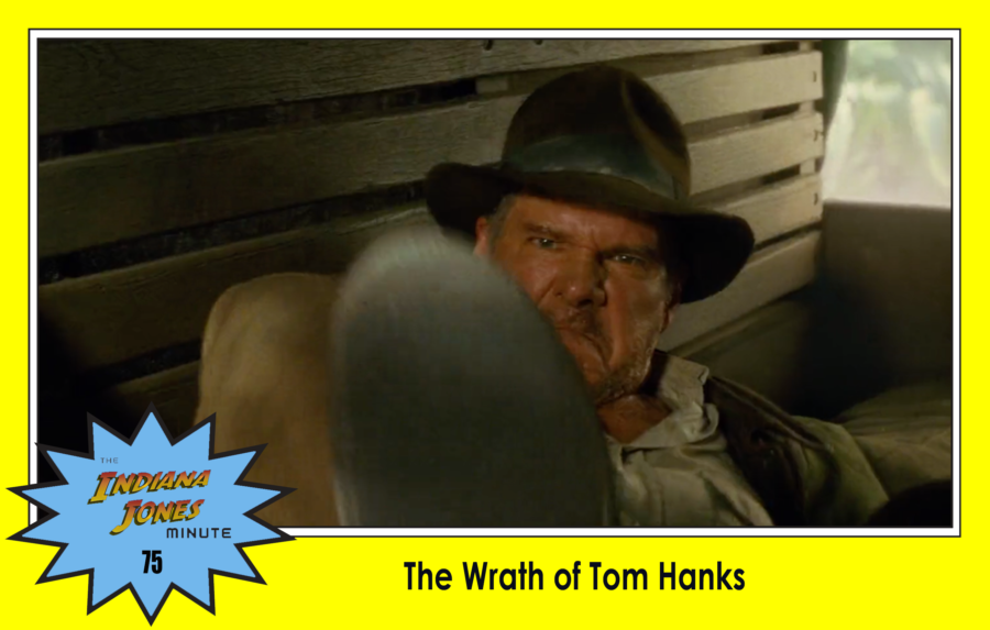 Crystal Skull 75: The Wrath of Tom Hanks, with Joe Spaly